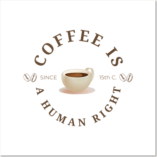 Coffee is a human right (Since 15th Century) Funny Coffee Lover Quote Posters and Art